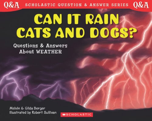 9780439085731: Scholastic Q & A: Can It Rain Cats and Dogs?: Can It Rain Cats and Dogs?: Questions and Answers About Weather (Scholastic Question and Answer Series)