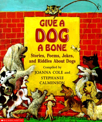 Stock image for Give A Dog A Bone: Stories, Poems, Jokes and Riddles About Dogs for sale by Isle of Books