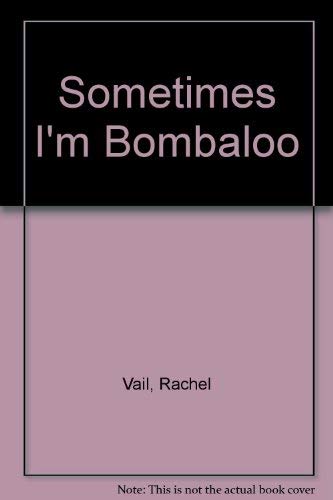 Stock image for Sometimes I'm Bombaloo for sale by Better World Books: West