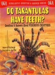 Stock image for Do Tarantulas Have Teeth? : Questions and Answers about Poisonous Creatures for sale by Better World Books