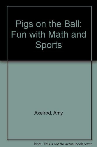 9780439097819: Pigs on the Ball: Fun with Math and Sports