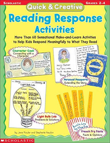 Quick & Creative Reading Response Activities: More Than 60 Sensational Make-and-Learn Activities to Help Kids Respond Meaningfully to What They Read (9780439098458) by Fowler, Jane; Newlon, Stephanie; Stephanie, Newlon