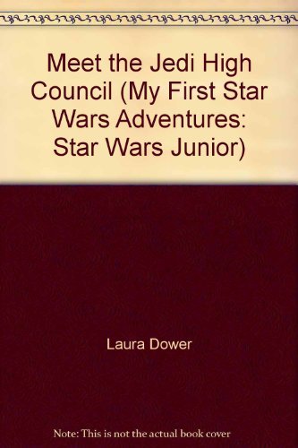 Meet the Jedi High Council (My First Star Wars Adventures: Star Wars Junior) (9780439101677) by Laura Dower
