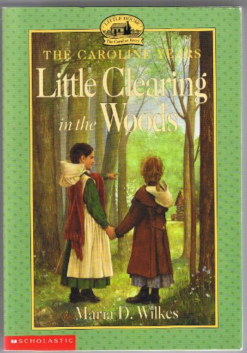 9780439103985: Little Clearing in the Woods (Little House: The Caroline Years)