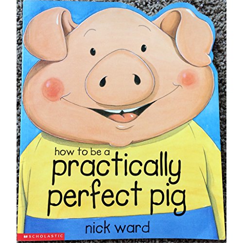 Beispielbild fr How to Be a Practically Perfect Pig zum Verkauf von SecondSale