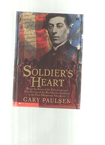 Stock image for Soldier's Heart: Being the story of the enlistment and due service of the boy Charley Goddard in the First Minnesota Volunters for sale by Your Online Bookstore