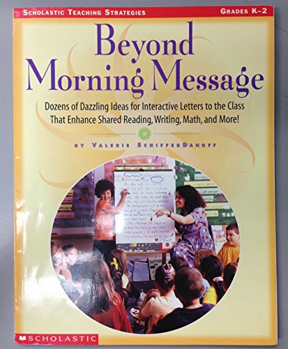 Stock image for Beyond Morning Message: Dozens of Dazzling Ideas for Interactive Letters to the Class That Enhance Shared Reading, Writing, Math, and More! (Scholastic teaching strategies) for sale by SecondSale