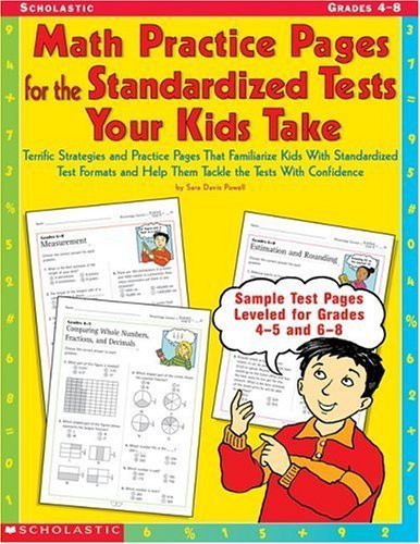 Stock image for Math Practice Pages for the Standardized Tests Your Kids Take : Terrific Strategies and Practice Pages That Familiarize Kids with Standardized Test Formats and Help Them Tackle the Tests with Confidence for sale by Better World Books: West