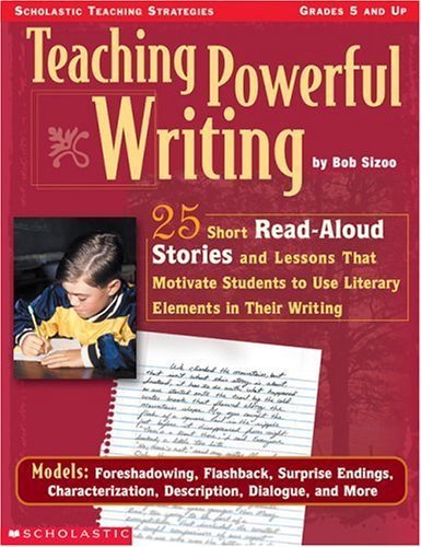 9780439111119: Teaching Powerful Writing: 25 Short Read-Aloud Stories and Lessons That Motivate Students to Use Literary Elements in Their Writing