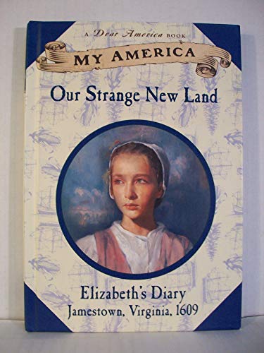 Beispielbild fr My America: Our Strange New Land, Elizabeth's Jamestown Colony Diary, Book One zum Verkauf von Gulf Coast Books