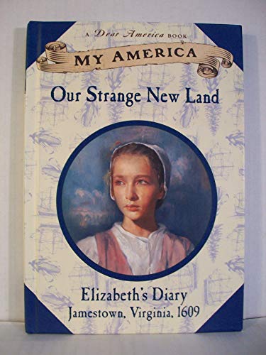 Stock image for My America: Our Strange New Land, Elizabeth's Jamestown Colony Diary, Book One for sale by SecondSale