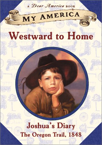 Beispielbild fr My America: Westward To Home: Joshua's Oregon Trail Diary, Book One zum Verkauf von SecondSale