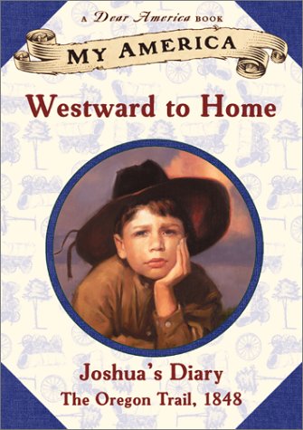 Imagen de archivo de My America: Westward To Home: Joshua's Oregon Trail Diary, Book One a la venta por SecondSale
