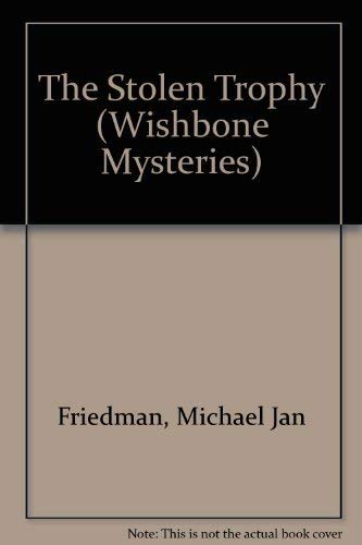 The Stolen Trophy (Wishbone Mysteries) - Friedman, Michael Jan