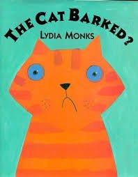 The Cat Barked? (9780439129220) by Lydia Monks