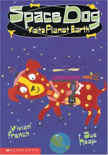 Space Dog Visits Planet Earth (9780439130868) by French, Vivian