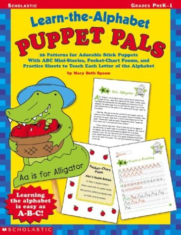 Stock image for Learn-the-Alphabet Puppet Pals: 26 Patterns for Adorable Stick Puppets With ABC Mini-Stories, Pocket-Chart Poems, and Practice Sheets to Teach Each Letter of the Alphabet for sale by Jenson Books Inc