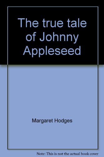 The true tale of Johnny Appleseed (9780439132589) by Hodges, Margaret
