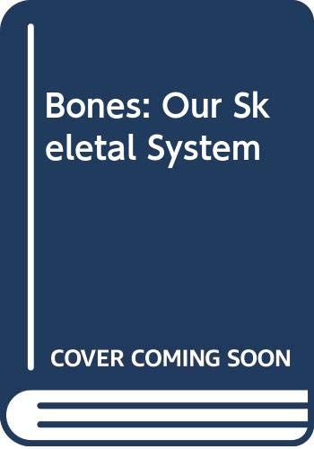 9780439133081: Bones: Our Skeletal System