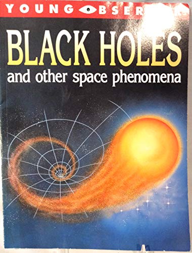 Stock image for Young Observer Black Holes And Other Space Phenomena for sale by Better World Books