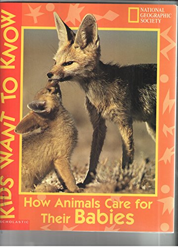 9780439136372: HOW ANIMALS CARE FOR THEIR BABIES (NATIONAL GEOGRAHIC SOCIETY KIDS WANT TO KNOW)