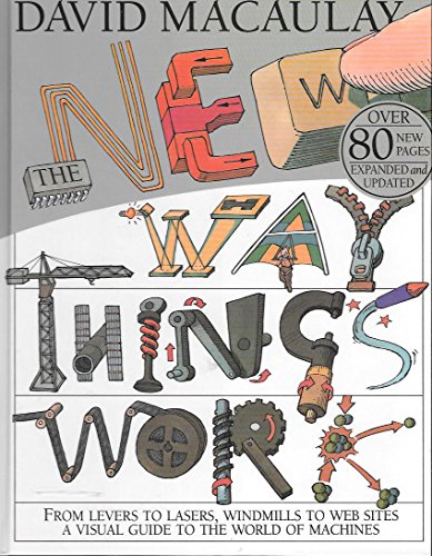 Imagen de archivo de The New Way Things Work: From Levers to Lasers, Windmills to Web Sites a Visual Guide to the World of Machines a la venta por Better World Books