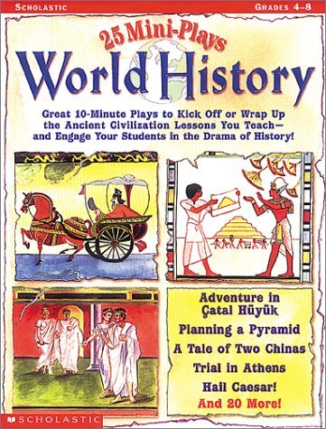 Stock image for 25 Mini-Plays: World History: Great 10-Minute Plays to Kick-Off or Wrap Up the Ancient Civilization Lessons You Teach and Engage Kids in the Drama of History! for sale by Your Online Bookstore