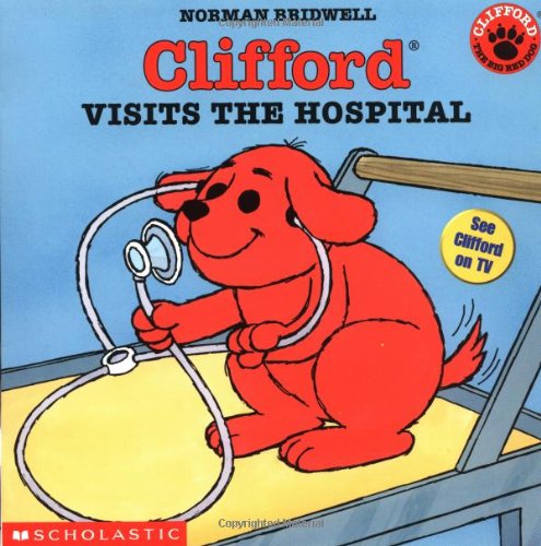9780439140966: Clifford Visits the Hospital (Clifford, the Big Red Dog)