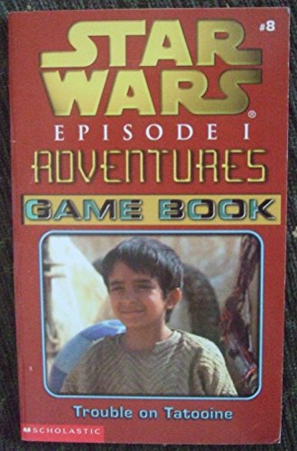 9780439147422: Trouble on Tatooine (Star Wars Episode I Adventures Game Book #8)