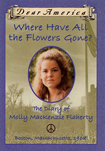 9780439148894: Where Have All the Flowers Gone?: The Diary of Molly Mackenzie Flaherty (Dear America)