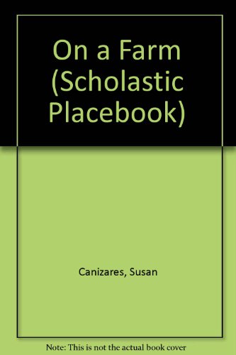 On a Farm (Scholastic Placebook) (9780439153713) by Canizares, Susan; Waugh, Betsey