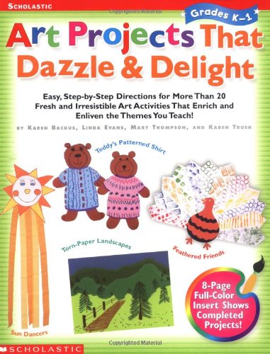 Art Projects That Dazzle and Delight Grades K-1 (9780439153874) by Evans, Linda; Thompson, Mary; Tush, Karen