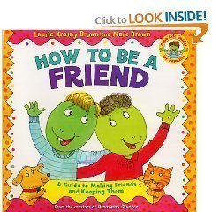 Stock image for How to be a friend: A guide to making friends and keeping them for sale by Better World Books