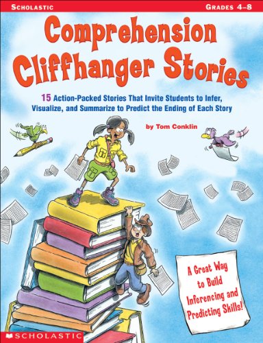 Beispielbild fr Comprehension Cliffhanger Stories: 15 Action-Packed Stories That Invite Students to Infer, Visualize, and Summarize to Predict the Ending of Each Story zum Verkauf von Once Upon A Time Books