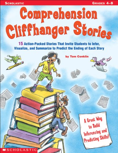 Stock image for Comprehension Cliffhanger Stories : 15 Action-Packed Stories That Invite Students to Infer, Visualize, and Summarize to Predict the Ending of Each Story for sale by Better World Books