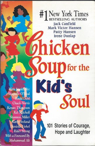 Beispielbild fr Chicken Soup for the Kid's Soul: 101 Stories of Courage, Hope and Laughter zum Verkauf von Better World Books
