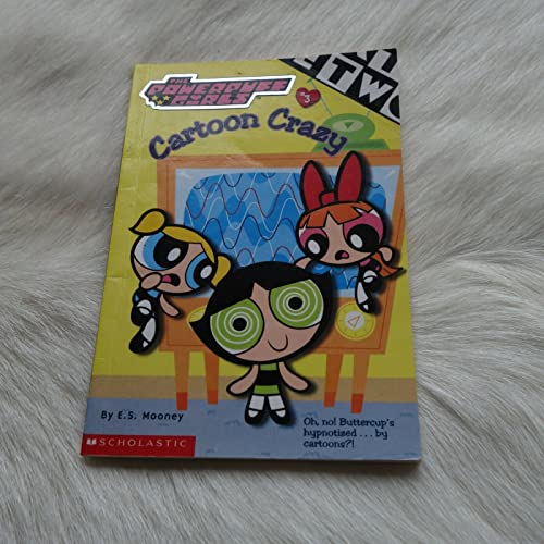 Cartoon Crazy (Powerpuff Girls #3) (Powerpuff Girls, Chaper Book) (9780439160216) by Mooney, E.S.