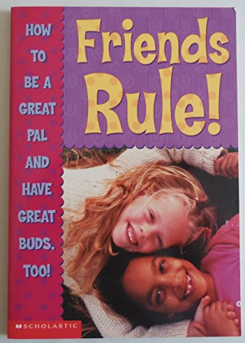 Stock image for Friends Rule! How To Be a Great Pal and Have Great Buds, Too! for sale by Better World Books: West