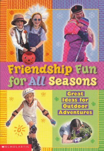 Imagen de archivo de Friendship Fun for All Seasons : Great Ideas for Outdoor Adventures a la venta por Better World Books