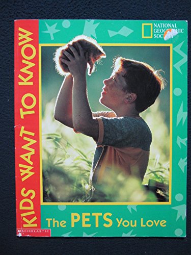 Imagen de archivo de The Pets You Love (National Geographic Society, Kids Want to Know) a la venta por Better World Books