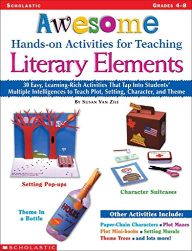 Beispielbild fr Awesome Hands-On Activities for Teaching Literary Elements : 30 Easy, Learning-Rich Activities That Tap into Students' Multiple Intelligences to Teach Plot, Setting, Character, and Theme zum Verkauf von Better World Books: West