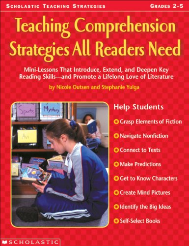 Beispielbild fr Teaching Comprehension Strategies All Readers Need: Mini-Lessons That Introduce, Extend, and Deepen Reading Skills and Promote a Lifelong Love of Literature zum Verkauf von Ergodebooks