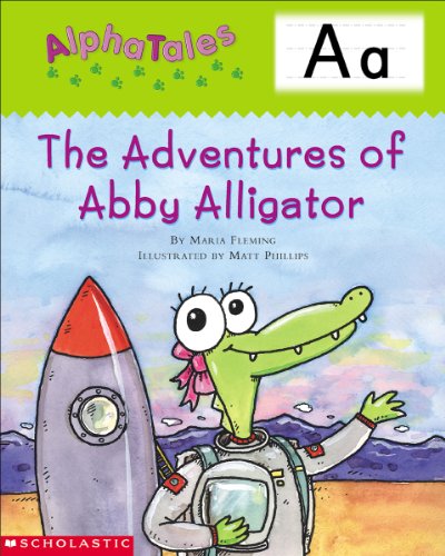 AlphaTales (Letter A: The Adventures of Abby the Alligator): A Series of 26 Irresistible Animal Storybooks That Build Phonemic Awareness & Teach Each letter of the Alphabet (9780439165242) by Fleming, Maria