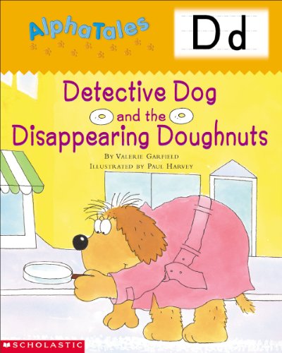 AlphaTales (Letter D: Detective Dog and the Disappearing Donuts): A Series of 26 Irresistible Animal Storybooks That Build Phonemic Awareness & Teach Each letter of the Alphabet (9780439165273) by Garfield, Valerie