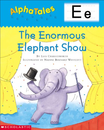 9780439165280: AlphaTales (Letter E: The Enormous Elephant Show): A Series of 26 Irresistible Animal Storybooks That Build Phonemic Awareness & Teach Each letter of the Alphabet
