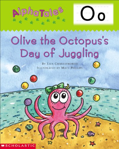 Stock image for AlphaTales (Letter O: Olive the Octopus's Day of Juggling): A Series of 26 Irresistible Animal Storybooks That Build Phonemic Awareness & Teach Each letter of the Alphabet for sale by SecondSale