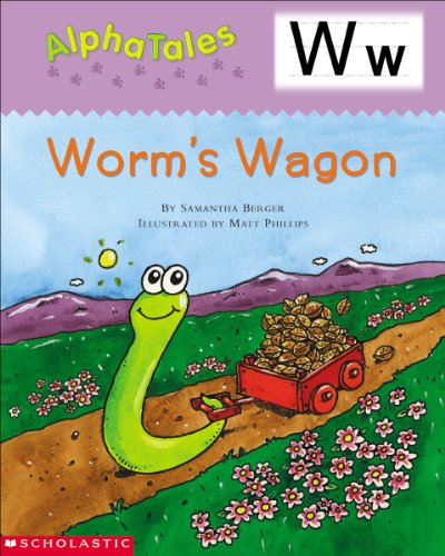 Stock image for AlphaTales (Letter W: Worm?s Wagon): A Series of 26 Irresistible Animal Storybooks That Build Phonemic Awareness & Teach Each letter of the Alphabet for sale by SecondSale