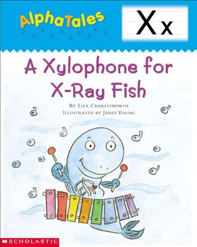 AlphaTales (Letter X: A Xylophone for X-ray Fish): A Series of 26 Irresistible Animal Storybooks That Build Phonemic Awareness & Teach Each letter of the Alphabet (9780439165471) by Charlesworth, Liza