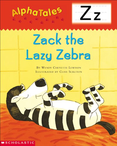 Stock image for AlphaTales (Letter Z: Zack the Lazy Zebra): A Series of 26 Irresistible Animal Storybooks That Build Phonemic Awareness & Teach Each letter of the Alphabet for sale by Gulf Coast Books