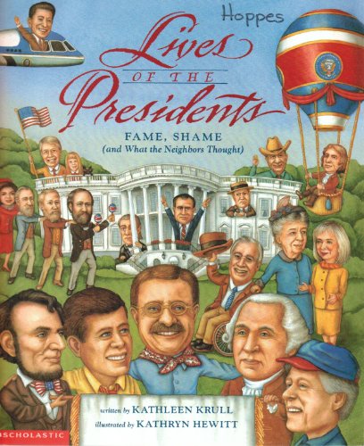 Lives of the Presidents: Fame, Shame, and What the Neighbors Thought (9780439168304) by Krull, Kathleen